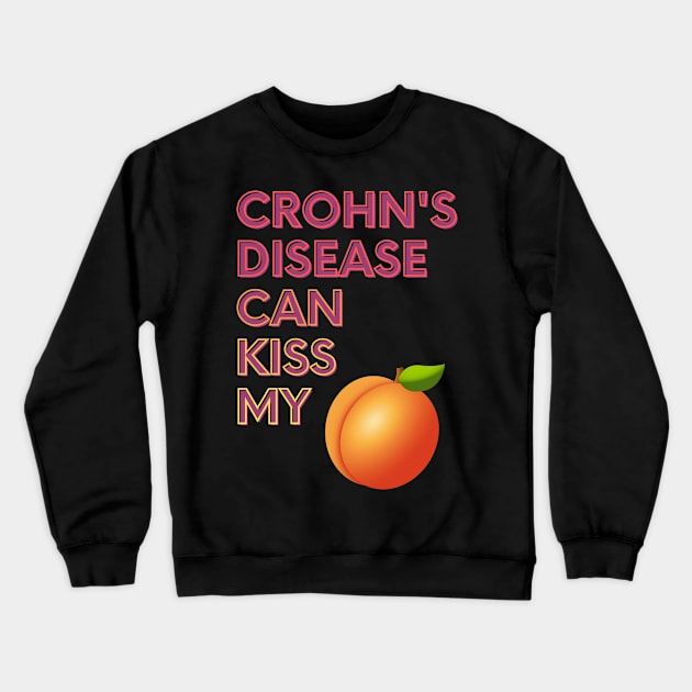 Crohn's Disease Can Kiss My... Crewneck Sweatshirt by FunkyKex